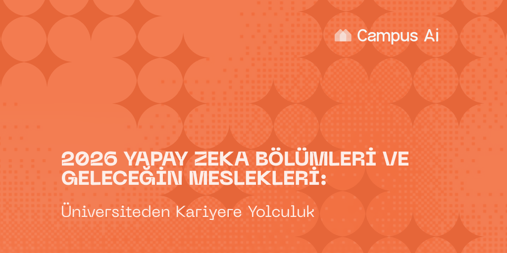 2026 Yapay Zekâ Bölümleri ve Geleceğin Meslekleri: Üniversiteden Kariyere Yolculuk
