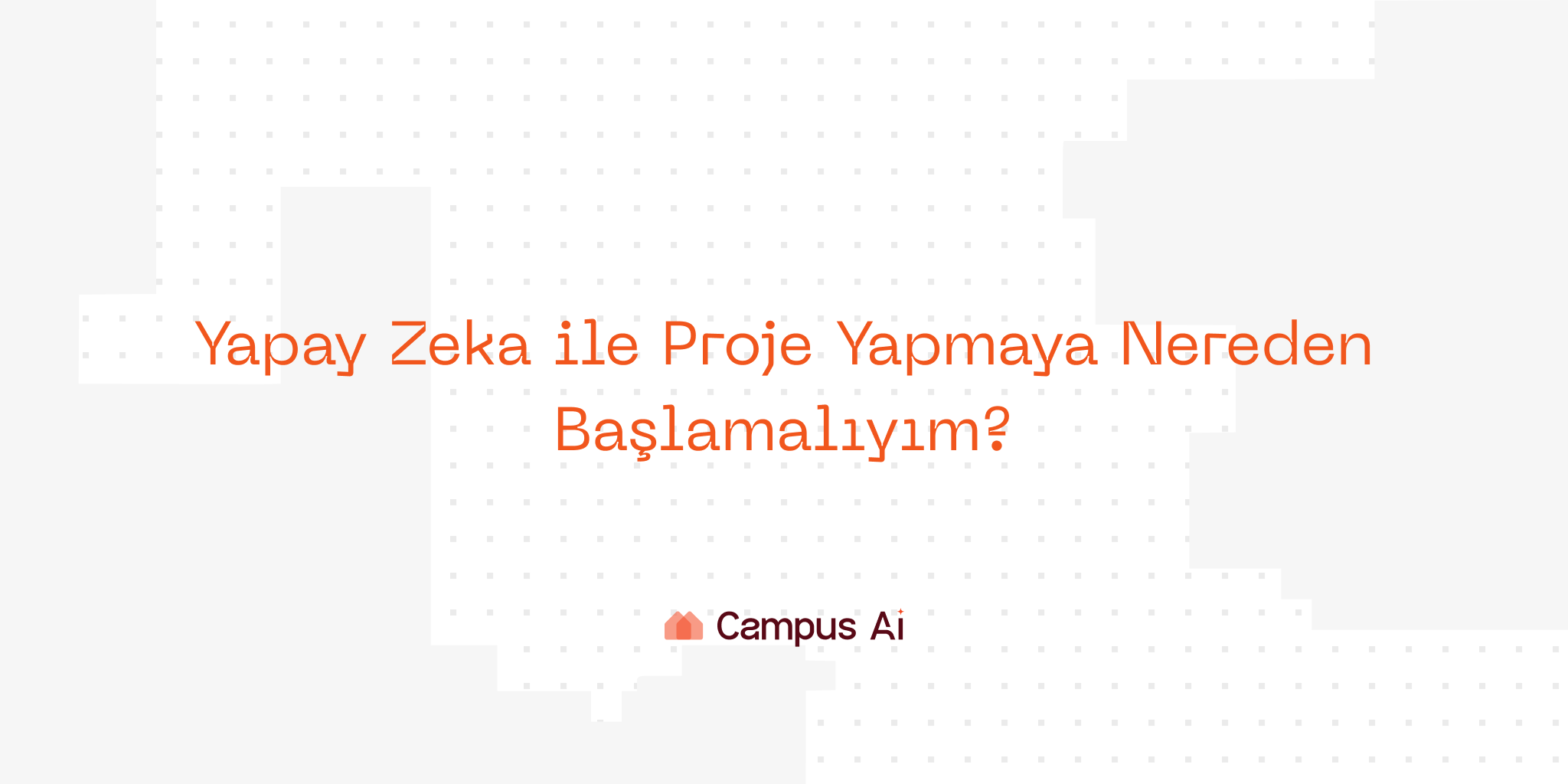 Yapay Zeka ile Proje Yapmaya Nereden Başlamalıyım? 2026 İçin Adım Adım Rehber